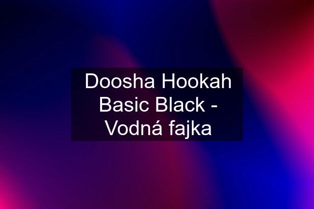 Doosha Hookah Basic Black - Vodná fajka