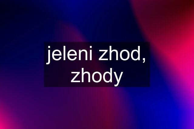 jeleni zhod, zhody