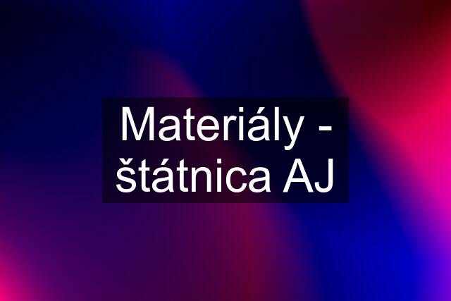 Materiály - štátnica AJ