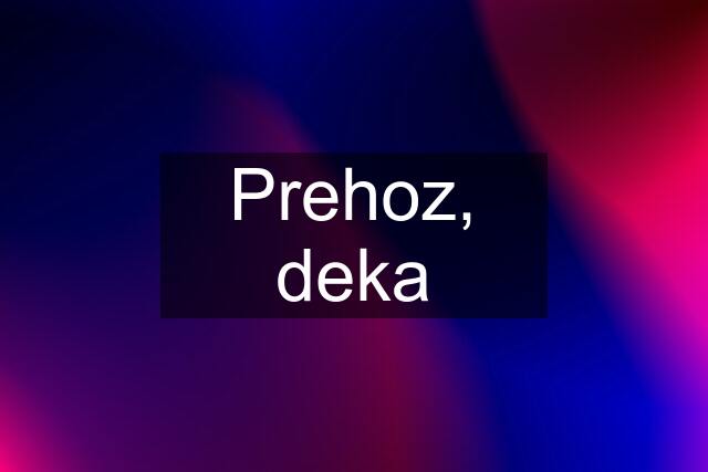 Prehoz, deka