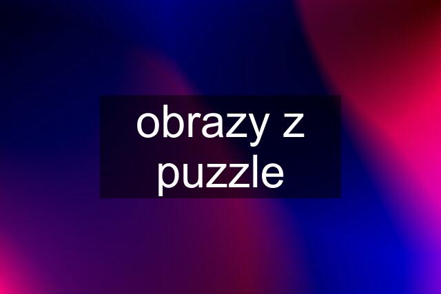 obrazy z puzzle