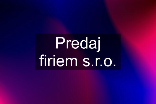 Predaj firiem s.r.o.