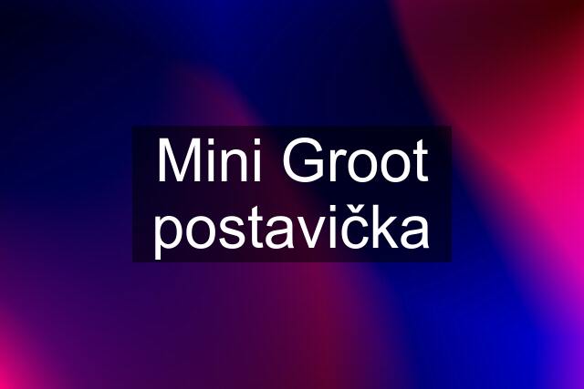 Mini Groot postavička