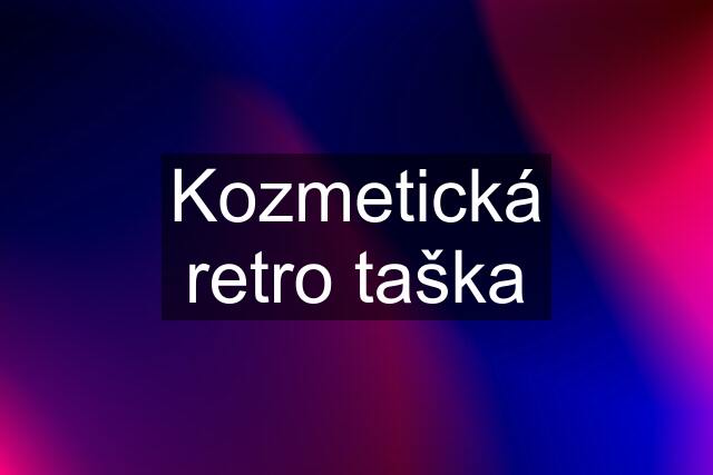 Kozmetická retro taška