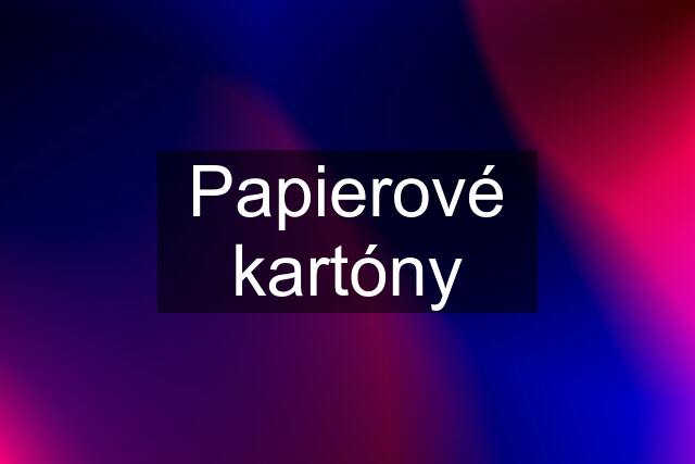 Papierové kartóny