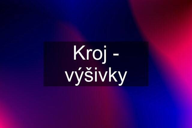 Kroj - výšivky