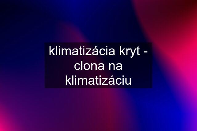 klimatizácia kryt - clona na klimatizáciu