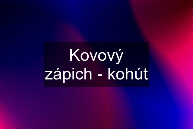 Kovový zápich - kohút