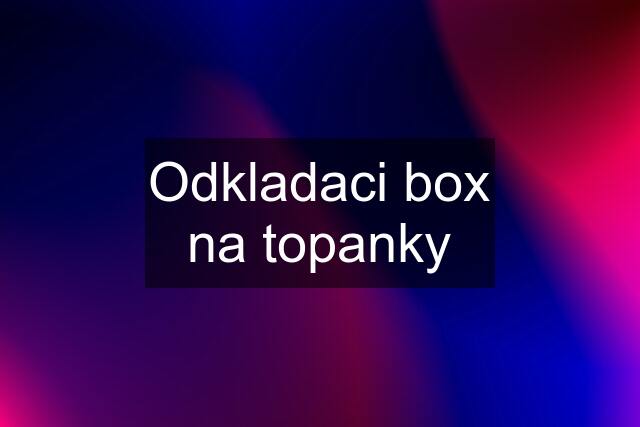 Odkladaci box na topanky