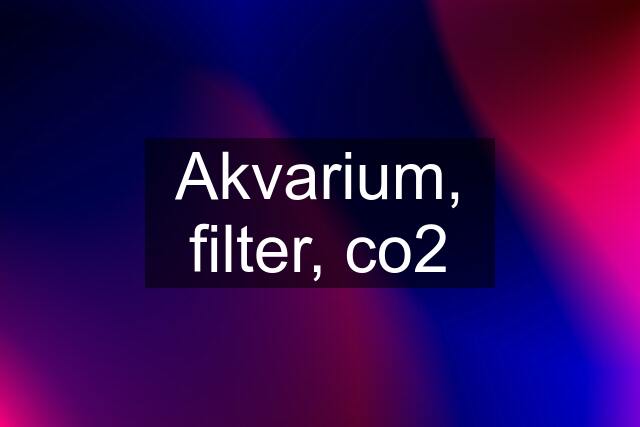 Akvarium, filter, co2