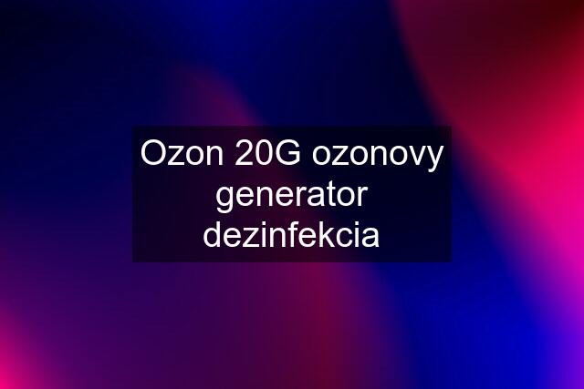 Ozon 20G ozonovy generator dezinfekcia