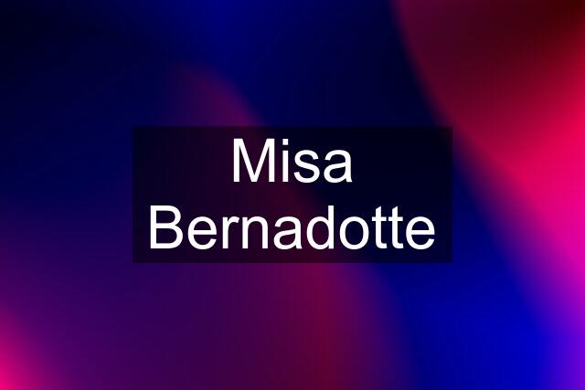 Misa Bernadotte