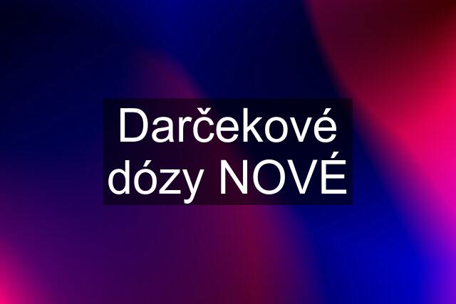 Darčekové dózy NOVÉ