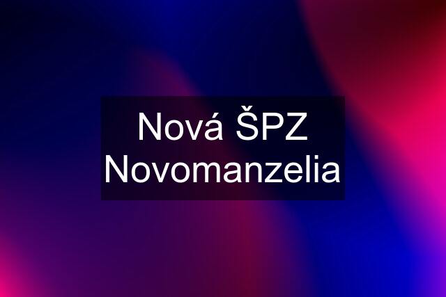 Nová ŠPZ Novomanzelia