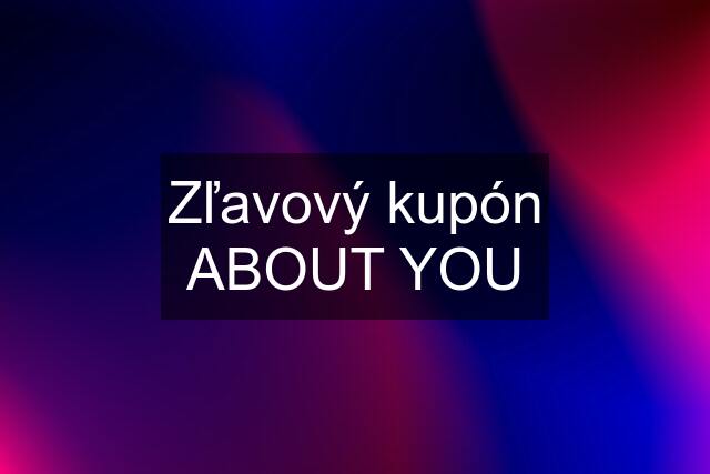 Zľavový kupón ABOUT YOU