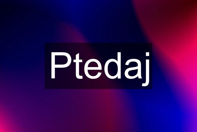 Ptedaj