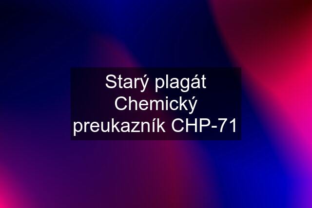 Starý plagát Chemický preukazník CHP-71