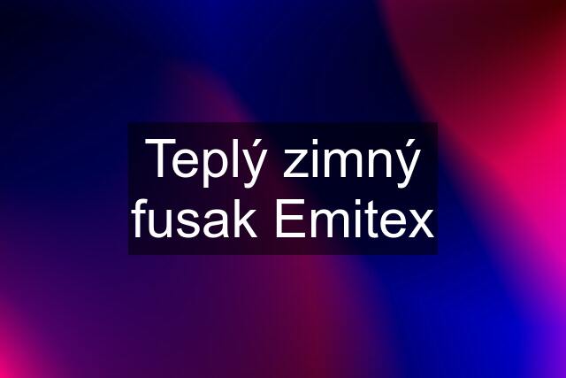 Teplý zimný fusak Emitex