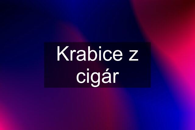 Krabice z cigár