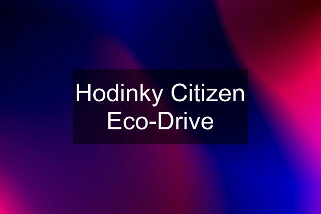 Hodinky Citizen Eco-Drive