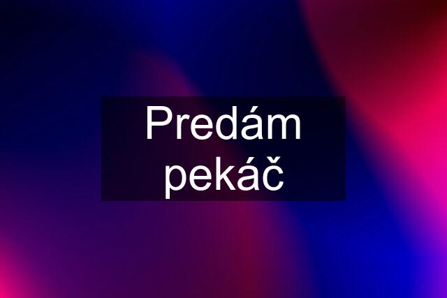 Predám pekáč