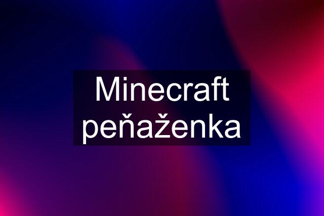 Minecraft peňaženka