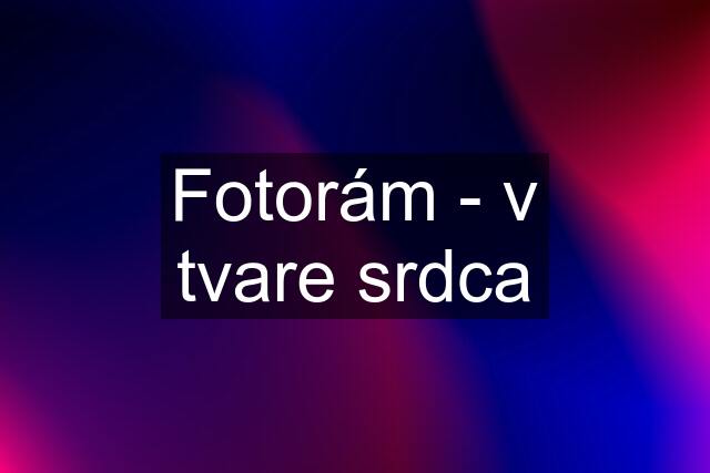 Fotorám - v tvare srdca