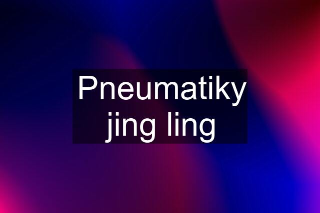 Pneumatiky jing ling