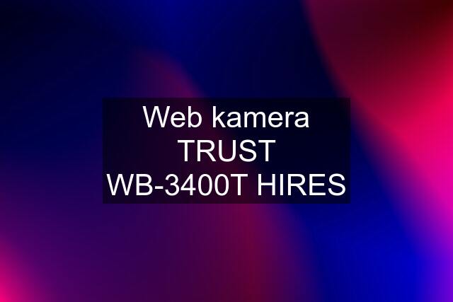 Web kamera TRUST WB-3400T HIRES