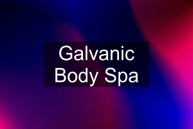 Galvanic Body Spa