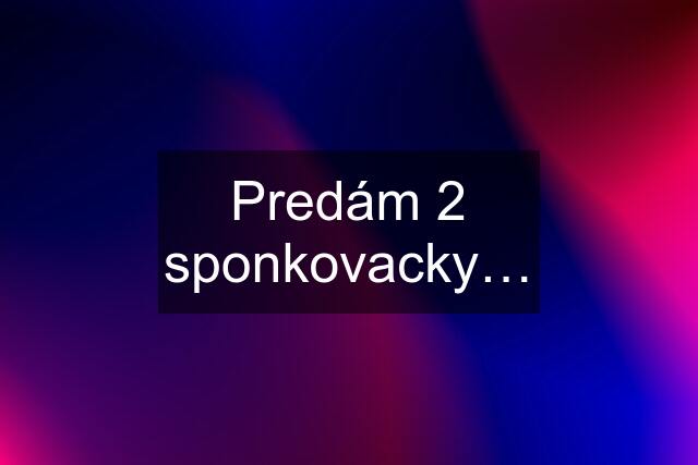 Predám 2 sponkovacky…