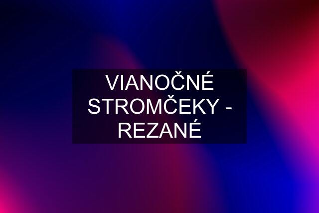 VIANOČNÉ STROMČEKY - REZANÉ