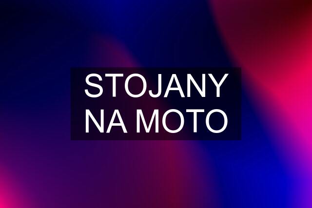 STOJANY NA MOTO