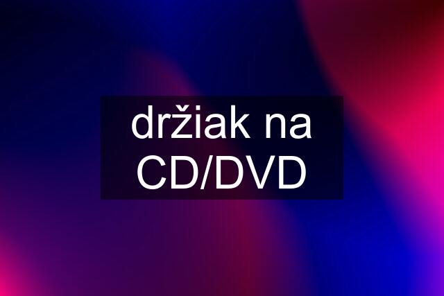 držiak na CD/DVD