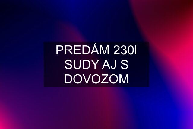 PREDÁM 230l SUDY AJ S DOVOZOM