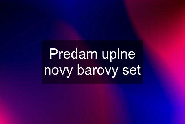 Predam uplne novy barovy set