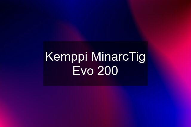 Kemppi MinarcTig Evo 200