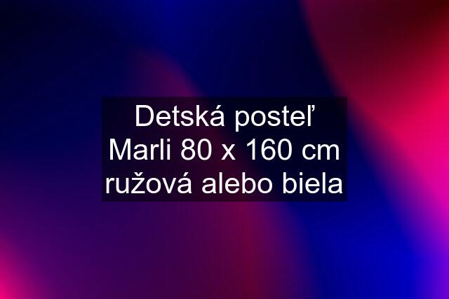 Detská posteľ Marli 80 x 160 cm ružová alebo biela