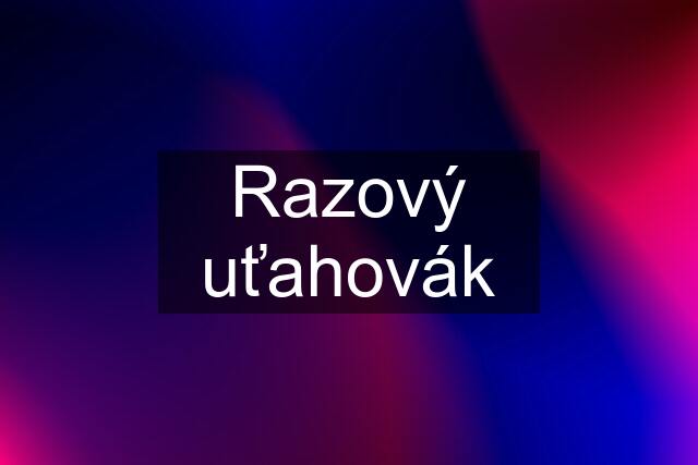 Razový uťahovák