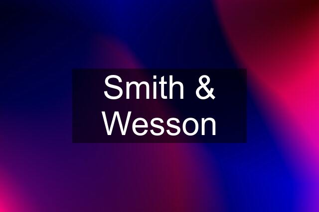 Smith & Wesson