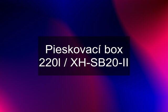 Pieskovací box 220l / XH-SB20-II