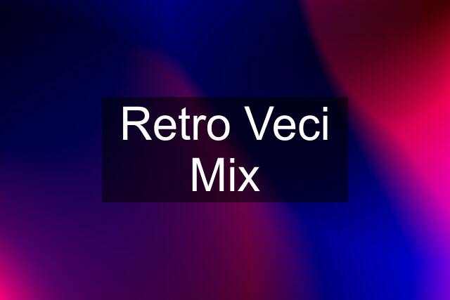 Retro Veci Mix