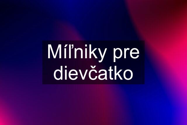 Míľniky pre dievčatko