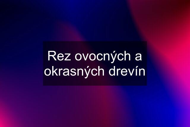 Rez ovocných a okrasných drevín