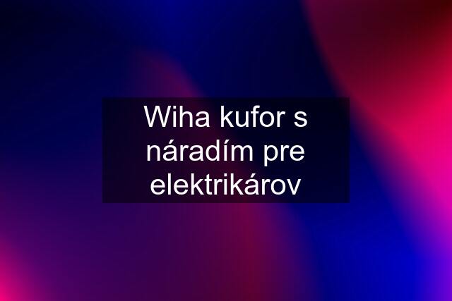 Wiha kufor s náradím pre elektrikárov