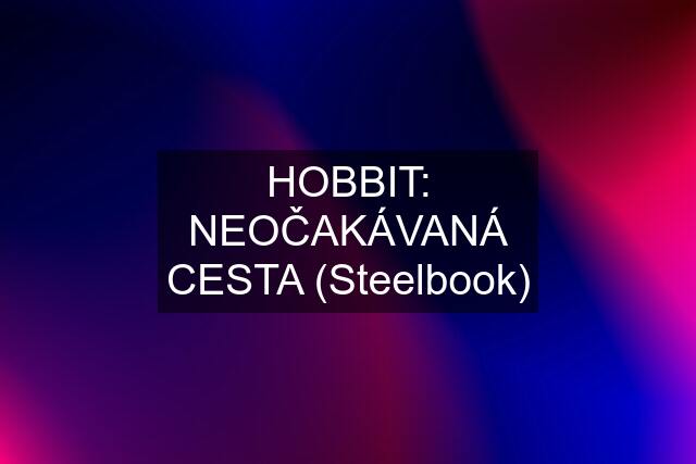 HOBBIT: NEOČAKÁVANÁ CESTA (Steelbook)