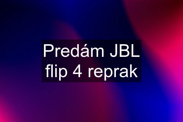 Predám JBL flip 4 reprak