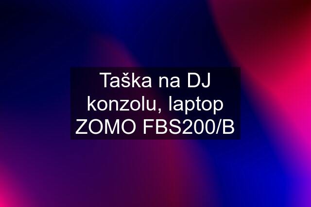 Taška na DJ konzolu, laptop ZOMO FBS200/B