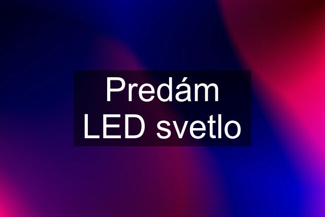 Predám LED svetlo