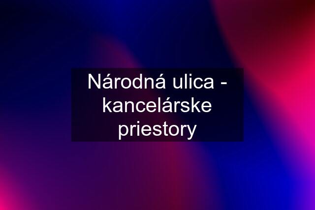 Národná ulica - kancelárske priestory